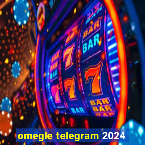 omegle telegram 2024